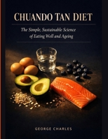 Chuando Tan Diet: The Simple, Sustainable Science of Eating Well and Ageing B0GRR3L7RL Book Cover