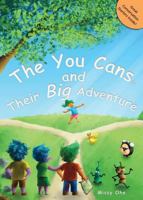 The You Cans and Their Big Adventure: Encouraging Positive Attitudes, Character Building, Self-Confidence, and Teamwork 0692684298 Book Cover