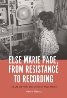 Else Marie Pade, from Resistance to Recording: The Life and Work of an Electronic Music Pioneer B0DTYNRCHC Book Cover