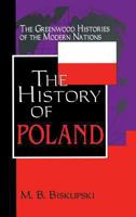 The History of Poland (The Greenwood Histories of the Modern Nations)