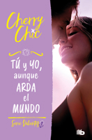 Tú y Yo, Aunque Arda el Mundo / You and Me, Even If the World Burns Down 8413147050 Book Cover