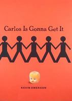 Carlos Is Gonna Get It 0439935253 Book Cover