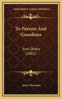 To Parents and Guardians, and Others 0353910279 Book Cover