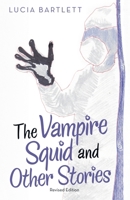 The Vampire Squid and Other Stories 1480899240 Book Cover