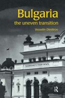 Bulgaria: The Uneven Transition 0415267293 Book Cover