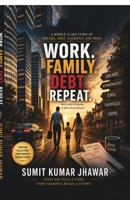 Work. Family. Debt. Repeat.: A Middle-Class Story of Dreams, Sacrifice and Hope B0H6SRCQPB Book Cover