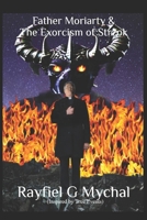 Father Moriarty & the Exorcism of Strzok (The Chronicles of Father Moriarty Book 1) 1698976372 Book Cover
