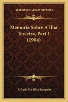 Memoria Sobre a Ilha Terceira, Part 1 (1904) 1167731220 Book Cover