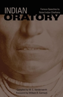 Indian Oratory: Famous Speeches by Noted Indian Chieftains (Civilization of the American Indian) 0806115750 Book Cover