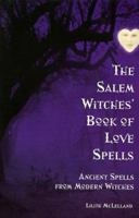 The Salem Witches Book Of Love Spells: Ancient Spells from Modern Witches 0806520205 Book Cover