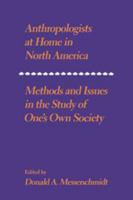 Anthropologists at Home in North America : Methods and issues in the study of one's own society 0521284198 Book Cover