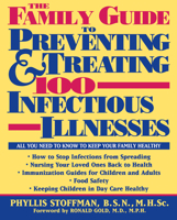 The Family Guide to Preventing and Treating 100 Infectious Illnesses 0471000140 Book Cover
