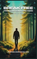 Break Free From Emotional Distress: A Practical Guide and Personal Journey B0F884NJ8D Book Cover