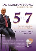 5 to 7: Five Years to Get There, Seven Minutes on the Big Stage 1631830538 Book Cover