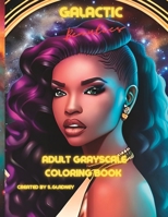 Galactic Beauties: Grayscale Coloring Book B0BVPFYNMD Book Cover