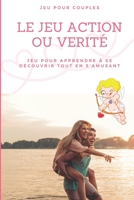 Le jeu action ou vérité: Jeu pour couples | Jeu pour apprendre à se découvrir tout en s'amusant B08RSNN8YF Book Cover