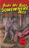 Bury My Body Somewhere Nice: A Collection of Dark Stories 1734252669 Book Cover