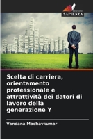 Scelta di carriera, orientamento professionale e attrattività dei datori di lavoro della generazione Y 6206862453 Book Cover