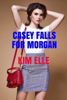 Casey Falls For Morgan B085RTM6TG Book Cover