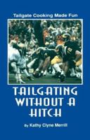 Tailgating without a Hitch - Tailgate Cooking Made Fun 1882792327 Book Cover