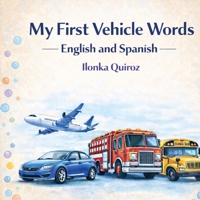 My First Vehicle Words English and Spanish B0GSV78877 Book Cover