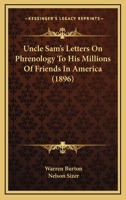 Uncle Sam's Letters on Phrenology to His Millions of Friends in America; 3743376903 Book Cover