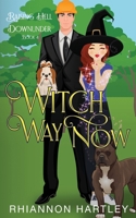 Witch Way Now: A Paranormal Romantic Comedy B09328MF95 Book Cover