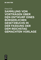Sammlung Von Vorträgen Über Den Entwurf Eines Bürgerlichen Gesetzbuchs in Der Fassung Der Dem Reichstag Gemachten Vorlage 3111265552 Book Cover