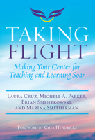 Taking Flight: Making Your Center for Teaching and Learning Soar 1642670219 Book Cover