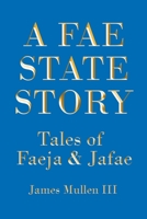 A Fae State Story: Tales of Faeja and Jafae B0DRZFY75X Book Cover