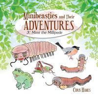 Minibeasties and Their Adventures: 3: Mimi the Millipede 1728381487 Book Cover