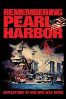 Remembering Pearl Harbor: Reflections by One Who Was There 1502325950 Book Cover