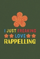 I Just Freaking Love Rappelling: Rappelling Lovers Funny Gifts Journal Lined Notebook 6x9 120 Pages 1670179273 Book Cover