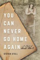 You Can Never Go Home Again: A Novel of World War II 1641111046 Book Cover