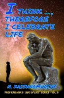 I Think ..., Therefore I Celebrate Life: Thoughts on Wisdom and Life (ABC of Life) B0863VQ4FB Book Cover