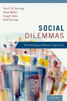 Social Dilemmas: The Psychology of Human Cooperation 0190276967 Book Cover