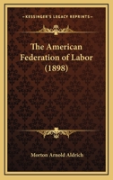 The American Federation of Labor 1120723248 Book Cover