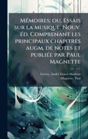 MÃ(c)moires; ou, Essais sur la musique. Nouv. Ã(c)d. Comprenant les principaux chapitres augm. de notes et publiÃ(c)e par Paul Magnette (French Edition) 1024131815 Book Cover