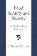 Food Security and Scarcity: Why Ending Hunger Is So Hard 0812224515 Book Cover