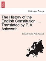 The history of the English constitution. Translated by Philip A. Ashworth 1241556946 Book Cover