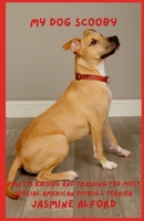 My Dog Scooby: How I'm Raising and Training The Most Special American Pitbull Terrier B0DSVQ6VGC Book Cover
