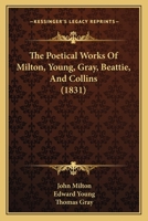 The Poetical Works of Milton, Young, Gray, Beattie, and Collins 1145825400 Book Cover