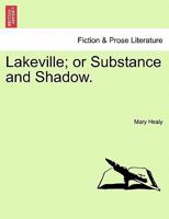 Lakeville; or Substance and Shadow. 1241403880 Book Cover