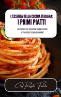 L'essenza della cucina italiana: i primi piatti (Italian Edition) B0CKG7XQZ1 Book Cover