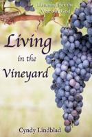 Living in the Vineyard: Listening for the Voice of God 1547135948 Book Cover