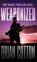 Weaponized (Foxy Valdez Thrillers) 4824196590 Book Cover