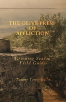 The Olive Press of Affliction: Crushing Season Field Guide B0GHJ384RC Book Cover