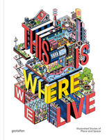 This Is How We Live: Visualizing Space, Story & Imagination Through Illustration 3967042154 Book Cover