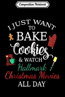 Composition Notebook: I just want to bake cookies and watch Christmas movies Journal/Notebook Blank Lined Ruled 6x9 100 Pages 1708559485 Book Cover
