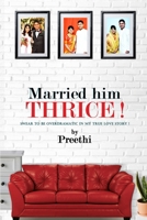 Married him THRICE: Swear to be overdramatic in my true love story! 170699477X Book Cover
